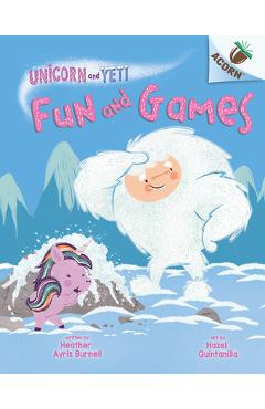 Fun and Games: An Acorn Book (Unicorn and Yeti #8) - Heather Ayris Burnell
