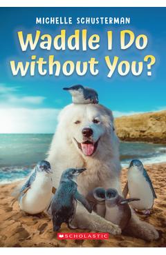 Waddle I Do Without You? - Michelle Schusterman