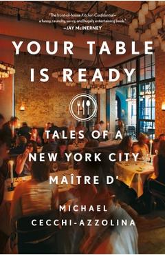Your Table Is Ready: Tales of a New York City Maître D\' - Michael Cecchi-azzolina