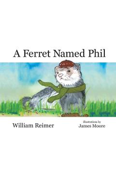 A Ferret Named Phil - William Reimer