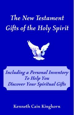 The New Testament Gifts of the Holy Spirit - Kenneth C. Kinghorn