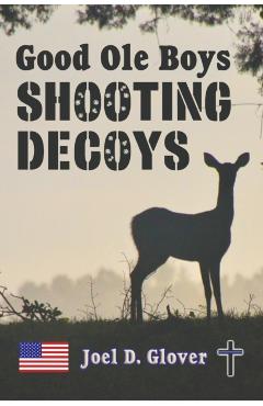Good Ole Boys Shooting Decoys - Joel D. Glover