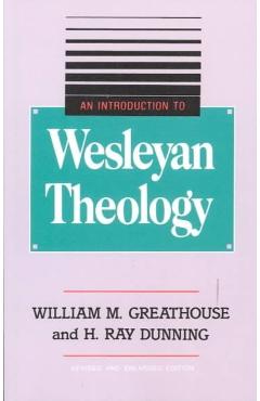 An Introduction to Wesleyan Theology - William M. Greathouse