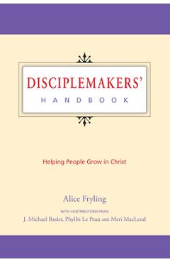 Disciplemakers\' Handbook: Helping People Grow in Christ - Alice Fryling
