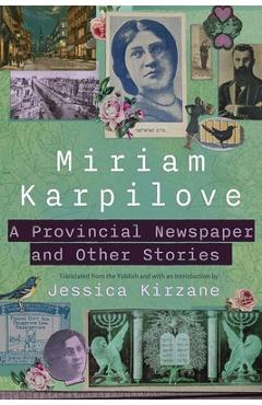 A provincial newspaper and other stories - miriam k. karpilove