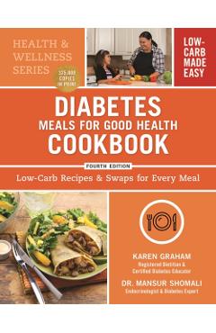 Diabetes Meals for Good Health Cookbook: Low-Carb Recipes and Swaps for Every Meal - Karen Graham