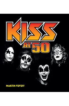 Kiss at 50 - Martin Popoff