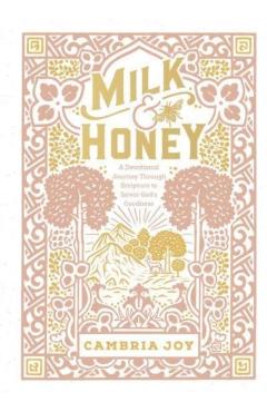 Milk and Honey: A Devotional Journey Through Scripture to Savor God's Goodness - Cambria Joy Dam-mikkelsen