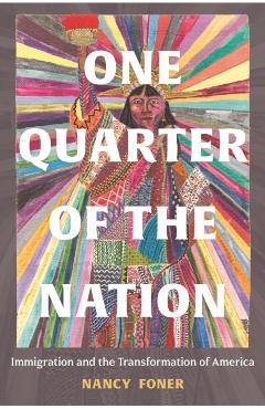One Quarter of the Nation: Immigration and the Transformation of America - Nancy Foner