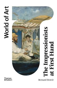 The Impressionists at First Hand - Bernard Denvir