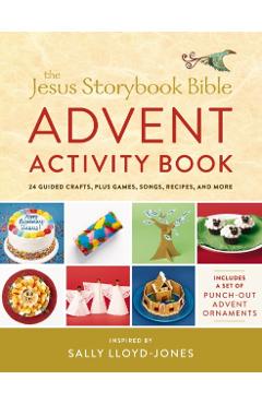 The Jesus Storybook Bible Advent Activity Book: 24 Guided Crafts, Plus Games, Songs, Recipes, and More - Sally Lloyd-jones