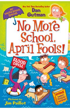My Weird School Special: No More School, April Fools! - Dan Gutman