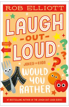 Laugh-Out-Loud: Would You Rather - Rob Elliott
