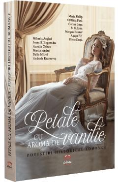 Petale cu aroma de vanilie. Povestiri historical romance