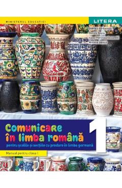 Comunicare in limba romana. Pentru scolile cu predare in limba germana - Clasa 1 - Manual - Gabriela Barbulescu, Daniela Besliu, Ioana-Petronela Ceccarelli, Nicoleta Stanica