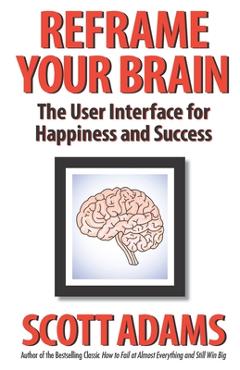 Reframe Your Brain: The User Interface for Happiness and Success - Joshua Lisec