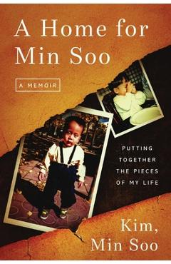 A home for min soo: putting together the pieces of my life - min soo kim