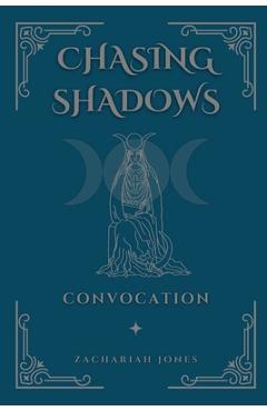 Chasing Shadows: Convocation - Zachariah Jones