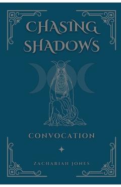 Chasing Shadows: Convocation - Zachariah Jones