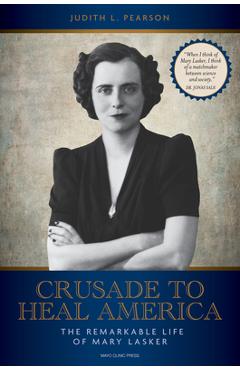 Crusade to Heal America: The Remarkable Life of Mary Lasker - Judith L. Pearson