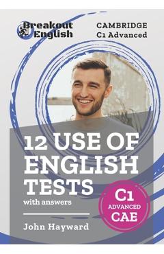 12 Use of English Tests with answers Cambridge C1 Advanced (CAE) - John Hayward