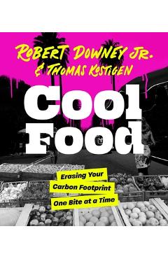 Cool Food: Erasing Your Carbon Footprint One Bite at a Time - Robert Downey