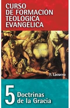 Cft 05 - Doctrinas de la Gracia - Francisco Lacueva