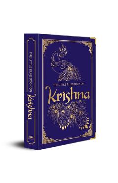 The Little Blue Book on Krishna: (Deluxe Silk Hardbound) - Hindu Deity Lord Krishna Religion Spirituality Explore the Cultural Heritage of Krishna Wor - Shubha Vilas