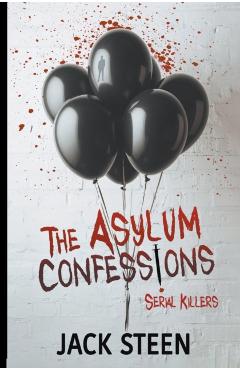 The Asylum Confessions: Serial Killers