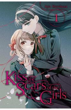 Kiss the Scars of the Girls, Vol. 1: Volume 1 - Aya Haruhana