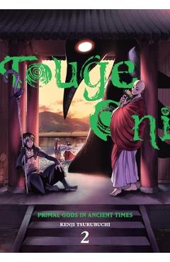 Touge Oni: Primal Gods in Ancient Times, Vol. 2 - Kenji Tsurubuchi
