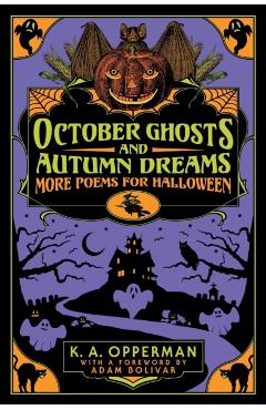 October Ghosts and Autumn Dreams: More Poems for Halloween - K. A. Opperman