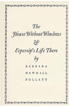The House Without Windows - Barbara Newhall Follett