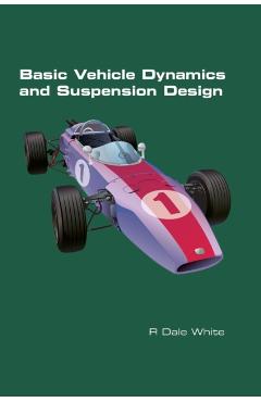 Basic Vehicle Dynamics and Suspension Design - R. Dale White