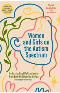 Women and Girls on the Autism Spectrum, Second Edition: Understanding Life Experiences from Early Childhood to Old Age - Sarah Hendrickx