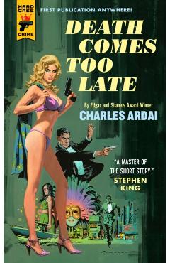 Death Comes Too Late - Charles Ardai