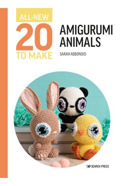 All-New Twenty to Make: Amigurumi Animals - Sarah Abbondio