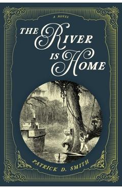 The River Is Home - Patrick D. Smith - Imagine 1