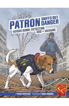 Patron sniffs out danger: heroic bomb-detecting dog of ukraine - bruce berglund