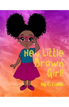 Hey Little Brown Girl - Cici Caver