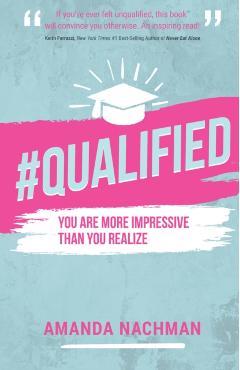 #Qualified: You Are More Impressive Than You Realize - Amanda Nachman