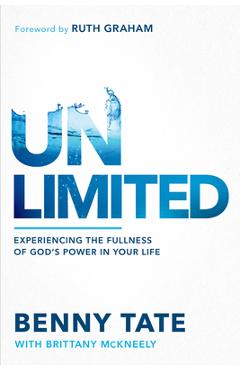 Unlimited: Experiencing the Fullness of God\'s Power in Your Life - Benny Tate