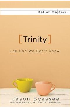 Trinity: The God We Don\'t Know - Jason Byassee