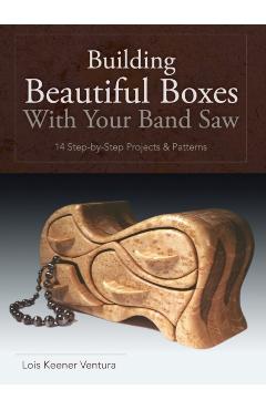 Building Beautiful Boxes with Your Band Saw - Lois Ventura