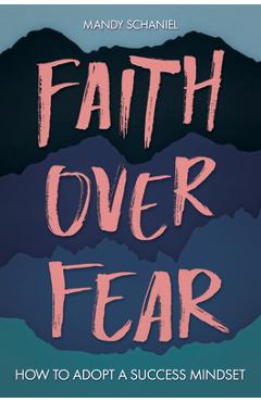 Faith Over Fear - Mandy Schaniel