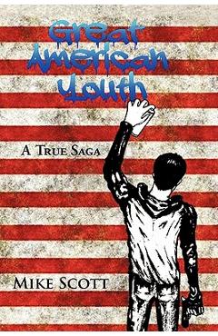 Great American Youth: A True Saga - Mike Scott