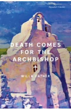 Death Comes for the Archbishop - Willa Cather