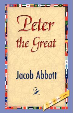 Peter the Great - Abbott Jacob Abbott