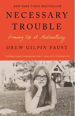 Necessary Trouble: Growing Up at Midcentury - Drew Gilpin Faust