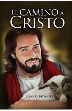 El Camino a Cristo: a Letra Grande, 13 pasos para acudir a Jesús, el camino al cielo, el mejor camino, 1888 mensaje a favor, Edición Origi - Elena G. De White